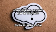 Birini Rüyada Görmek İçin Ne Yapmalı?