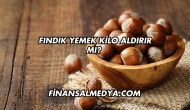 Fındık Yemek Kilo Aldırır mı?