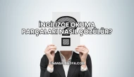 İngilizce Okuma Parçaları Nasıl Çözülür?