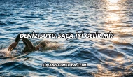 Deniz Suyu Saça İyi Gelir mi?