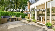 130 Metrekare Ev Maliyeti 2025