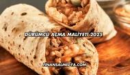 Dürümcü Açma Maliyeti 2025