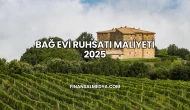Bağ Evi Ruhsatı Maliyeti 2025