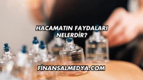 Hacamatın Faydaları Nelerdir?