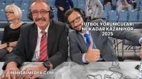 Futbol Yorumcuları Ne Kadar Kazanıyor 2025