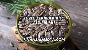 Tuzlu Çekirdek Kilo Aldırır mı?