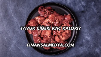 Tavuk Ciğeri Kaç Kalori?