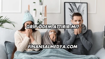 Grip Ödem Attırır mı?