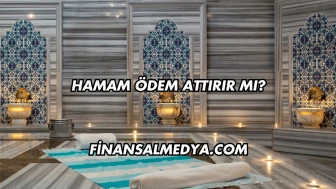 Hamam Ödem Attırır mı?
