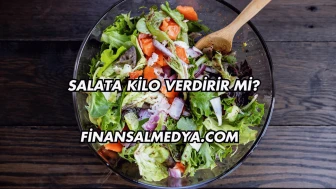 Salata Kilo Verdirir mi?