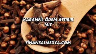 Karanfil Ödem Attırır mı?