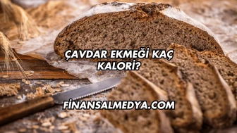 Çavdar Ekmeği Kaç Kalori?