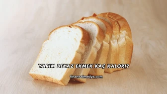 Yarım Beyaz Ekmek Kaç Kalori?