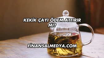 Kekik Çayı Ödem Attırır mı?