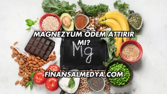 Magnezyum Ödem Attırır mı?