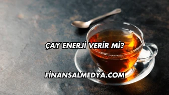 Çay Enerji Verir mi?