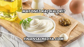 Mayonez Kaç Kalori?