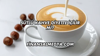 Sütlü Kahve Diyette İçilir mi?