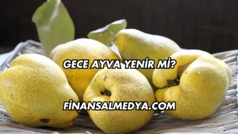 Gece Ayva Yenir mi?
