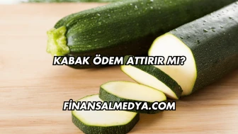 Kabak Ödem Attırır mı?