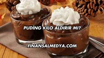 Puding Kilo Aldırır mı?