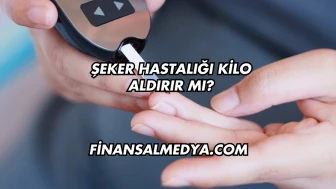 Şeker Hastalığı Kilo Aldırır mı?
