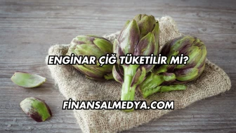 Enginar Çiğ Tüketilir mi?