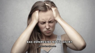 Baş Dönmesine Ne İyi Gelir?