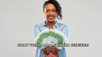 Kolay Yoldan Para Kazanma Teknikleri