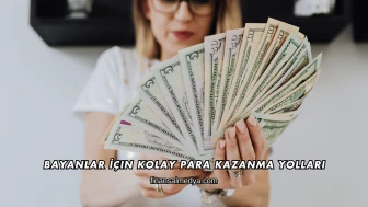 Bayanlar İçin Kolay Para Kazanma Yolları
