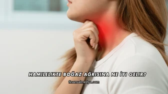 Hamilelikte Boğaz Ağrısına Ne İyi Gelir?