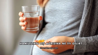 Hamilelikte Diş Ağrısına Ne İyi Gelir?
