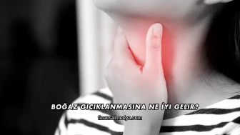 Boğaz Gıcıklanmasına Ne İyi Gelir?