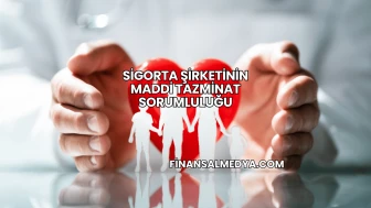Sigorta Şirketinin Maddi Tazminat Sorumluluğu