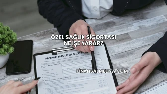 Özel Sağlık Sigortası Ne İşe Yarar?