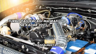 Turbo Yağ Kaçağı Masrafı Ne Kadar 2025