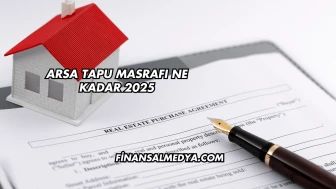 Arsa Tapu Masrafı Ne Kadar 2025