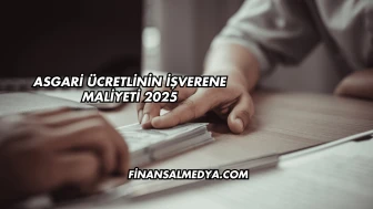 Asgari Ücretlinin İşverene Maliyeti 2025