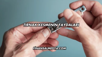 Tırnak Kesmenin Faydaları