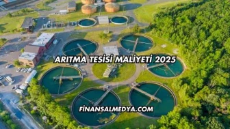 Arıtma Tesisi Maliyeti 2025