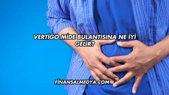 Vertigo Mide Bulantısına Ne İyi Gelir?
