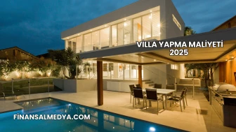 Villa Yapma Maliyeti 2025