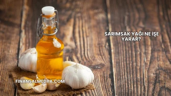 Sarımsak Yağı Ne İşe Yarar?