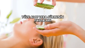 Yüze Aloe Vera Sürmenin Faydaları