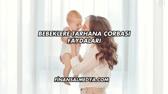 Bebeklere Tarhana Çorbası Faydaları