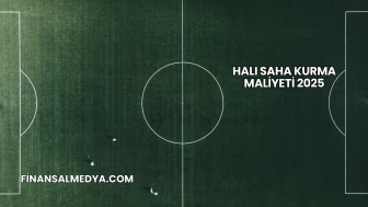 Halı Saha Kurma Maliyeti 2025