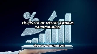 Filipinler’de Nelere Yatırım Yapılmalıdır?