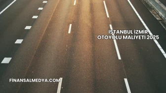 İstanbul İzmir Otoyolu Maliyeti 2025