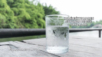 Hamilelikte Maden Suyunun Bebeğe Faydaları