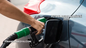 Petrol Açma Maliyeti 2025
